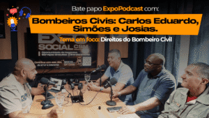 Valorização e Legislação: Carlos Eduardo, Simões e Josias da ASBC-RJ Discutem o Mercado do Bombeiro Civil no EXPO PODCAST
