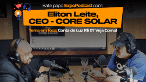 Tecnologia e Economia: CEO da Core Solar Explica o Impacto da Energia Fotovoltaica no EXPO PODCAST